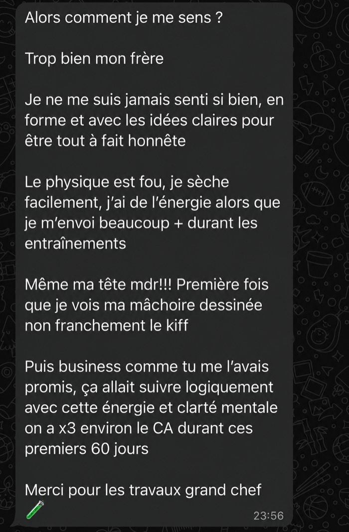 Message d'un coaché : jamais senti aussi en forme, physique et clarté mentale, et un chiffre d'affaires multiplié par trois en soixante jours.